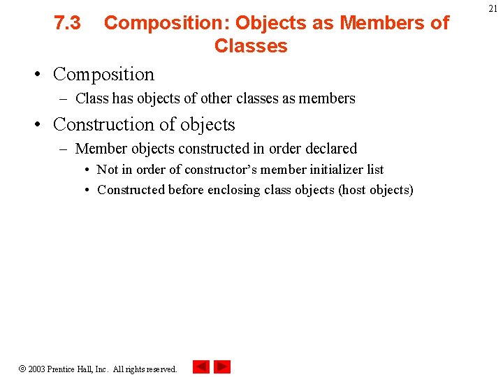 7. 3 Composition: Objects as Members of Classes • Composition – Class has objects