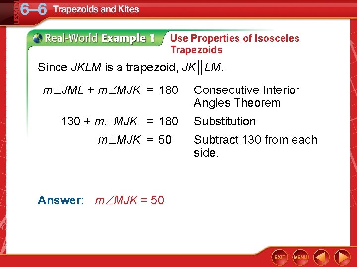 Use Properties of Isosceles Trapezoids Since JKLM is a trapezoid, JK║LM. m JML +