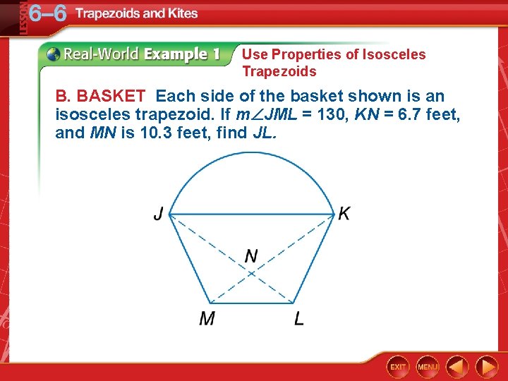 Use Properties of Isosceles Trapezoids B. BASKET Each side of the basket shown is