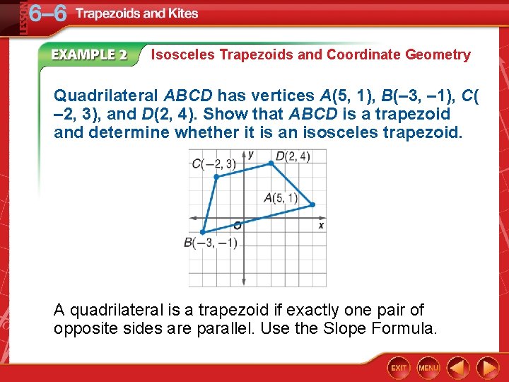 Isosceles Trapezoids and Coordinate Geometry Quadrilateral ABCD has vertices A(5, 1), B(– 3, –
