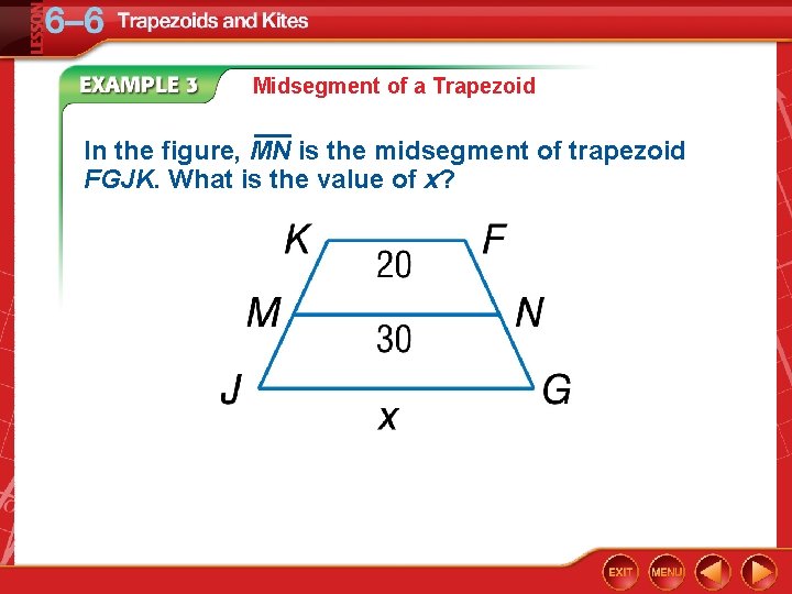 Midsegment of a Trapezoid In the figure, MN is the midsegment of trapezoid FGJK.