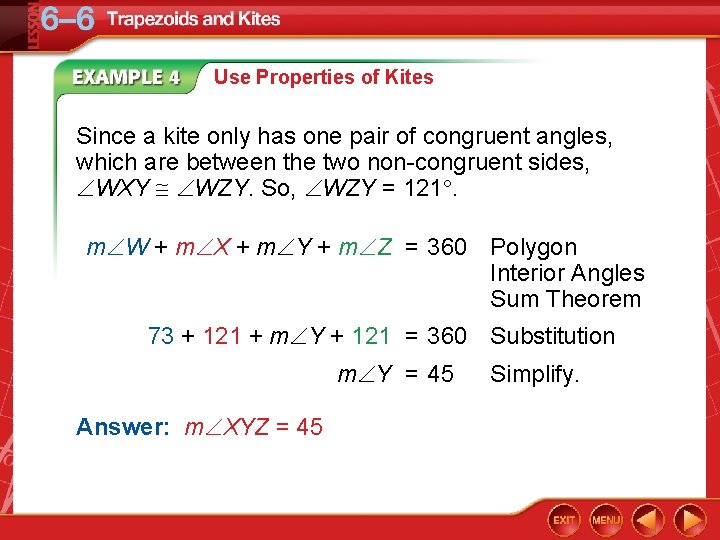 Use Properties of Kites Since a kite only has one pair of congruent angles,