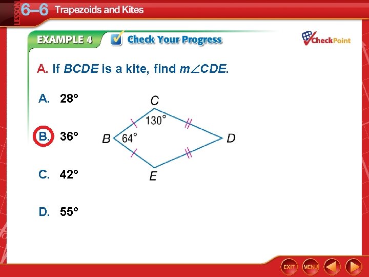 A. If BCDE is a kite, find m CDE. A. 28° B. 36° C.