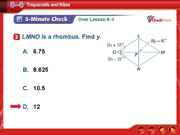 Over Lesson 6– 5 LMNO is a rhombus. Find y. A. 6. 75 B.