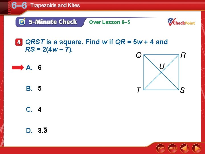 Over Lesson 6– 5 QRST is a square. Find w if QR = 5