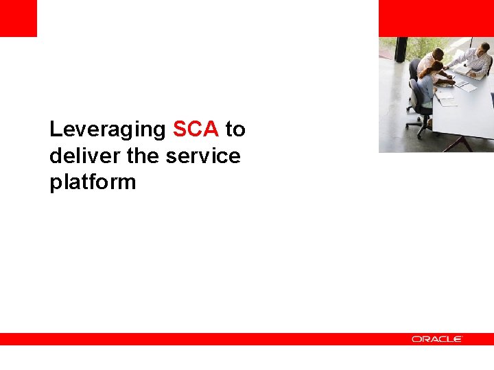 <Insert Picture Here> Leveraging SCA to deliver the service platform 