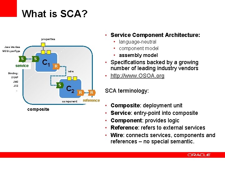 What is SCA? • Service Component Architecture: properties • language-neutral • component model •