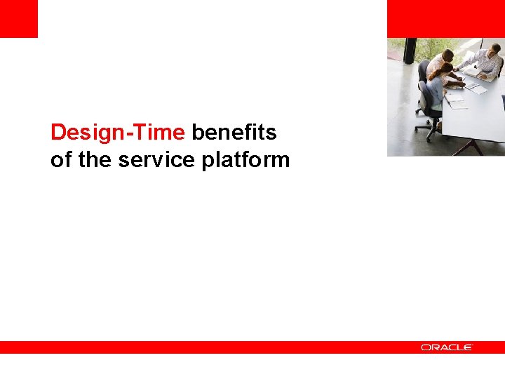 <Insert Picture Here> Design-Time benefits of the service platform 