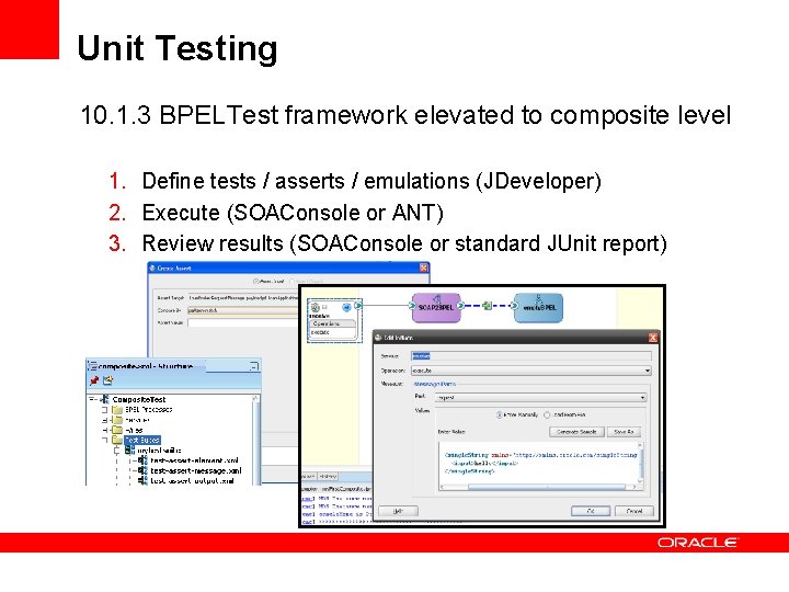 Unit Testing 10. 1. 3 BPELTest framework elevated to composite level 1. Define tests