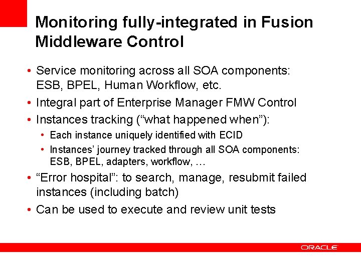 Monitoring fully-integrated in Fusion Middleware Control • Service monitoring across all SOA components: ESB,