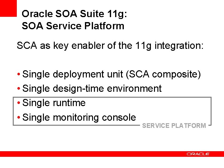 Oracle SOA Suite 11 g: SOA Service Platform SCA as key enabler of the