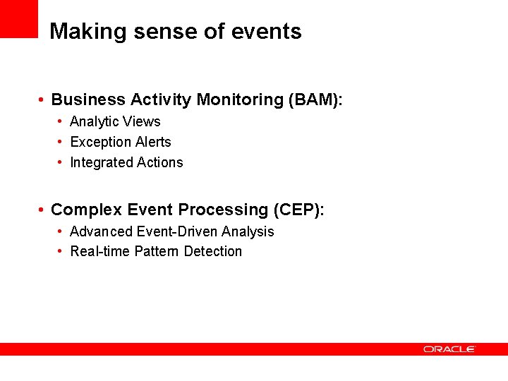 Making sense of events • Business Activity Monitoring (BAM): • Analytic Views • Exception