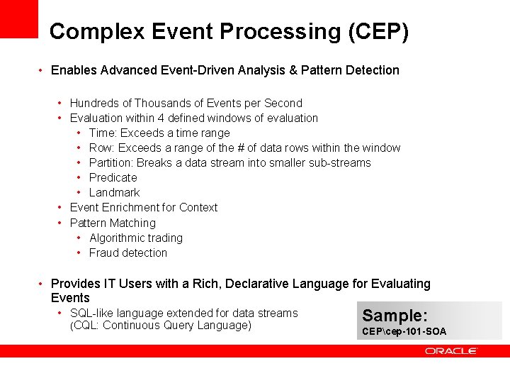 Complex Event Processing (CEP) • Enables Advanced Event-Driven Analysis & Pattern Detection • Hundreds