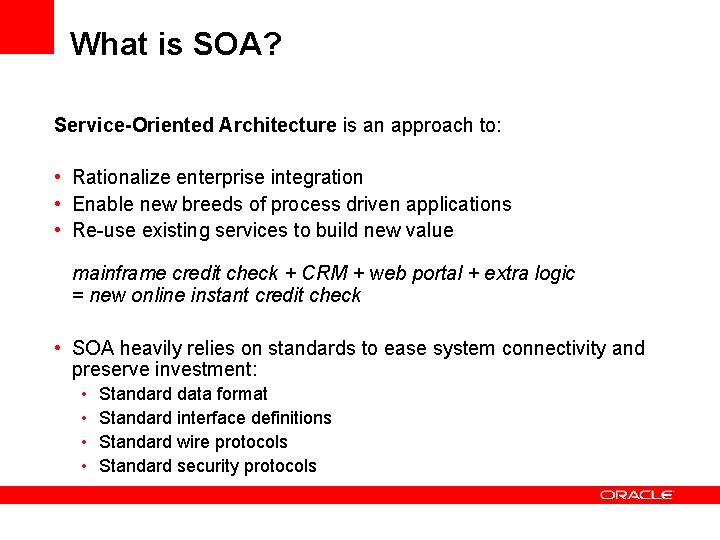 What is SOA? Service-Oriented Architecture is an approach to: • Rationalize enterprise integration •