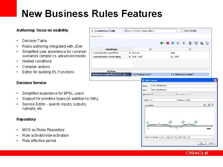 New Business Rules Features Authoring: focus on usability • • • Decision Table Rules