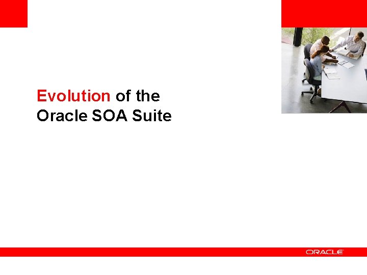 <Insert Picture Here> Evolution of the Oracle SOA Suite 