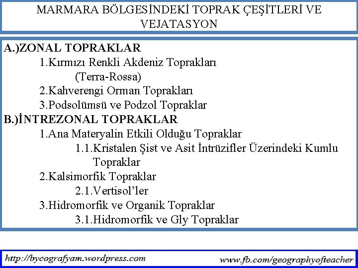 MARMARA BÖLGESİNDEKİ TOPRAK ÇEŞİTLERİ VE VEJATASYON A. )ZONAL TOPRAKLAR 1. Kırmızı Renkli Akdeniz Toprakları