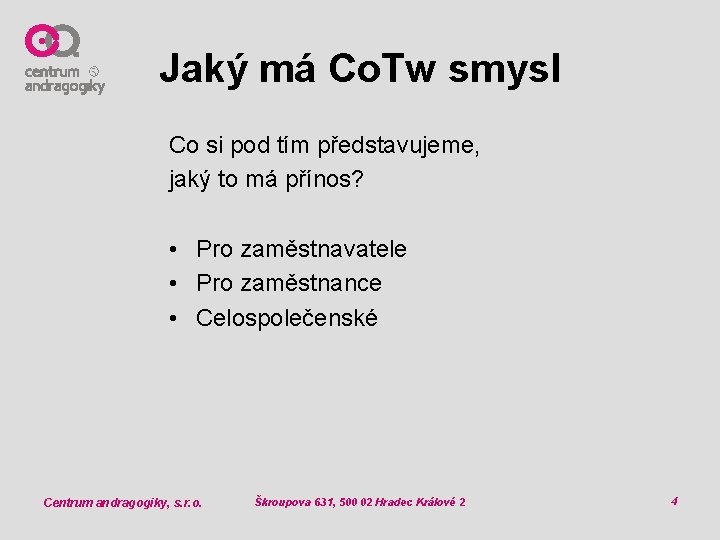 Jaký má Co. Tw smysl Co si pod tím představujeme, jaký to má přínos?