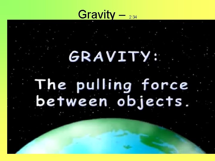 Gravity – 2: 34 