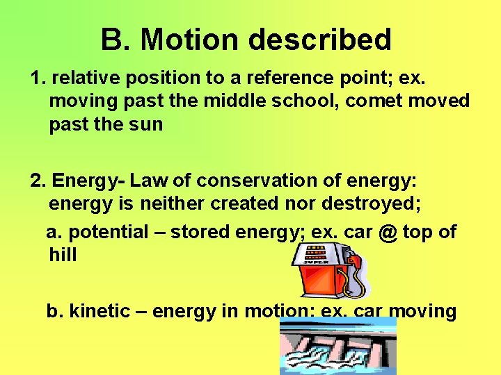 B. Motion described 1. relative position to a reference point; ex. moving past the