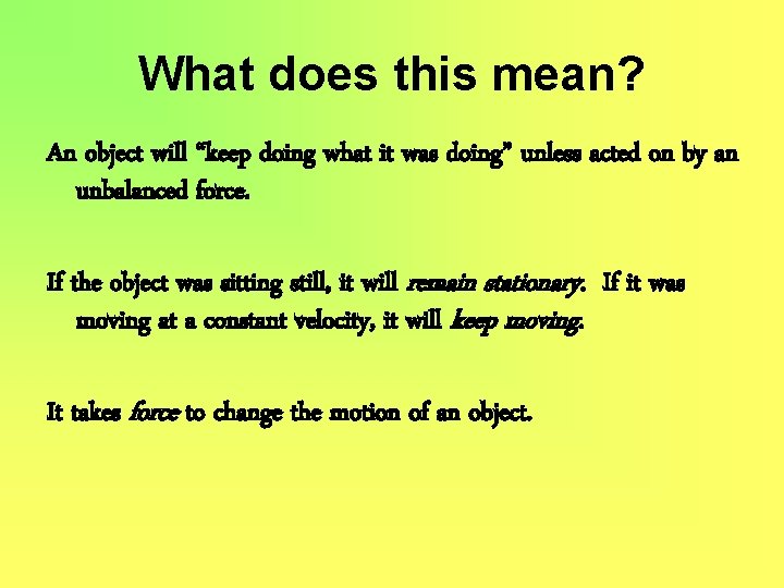What does this mean? An object will “keep doing what it was doing” unless