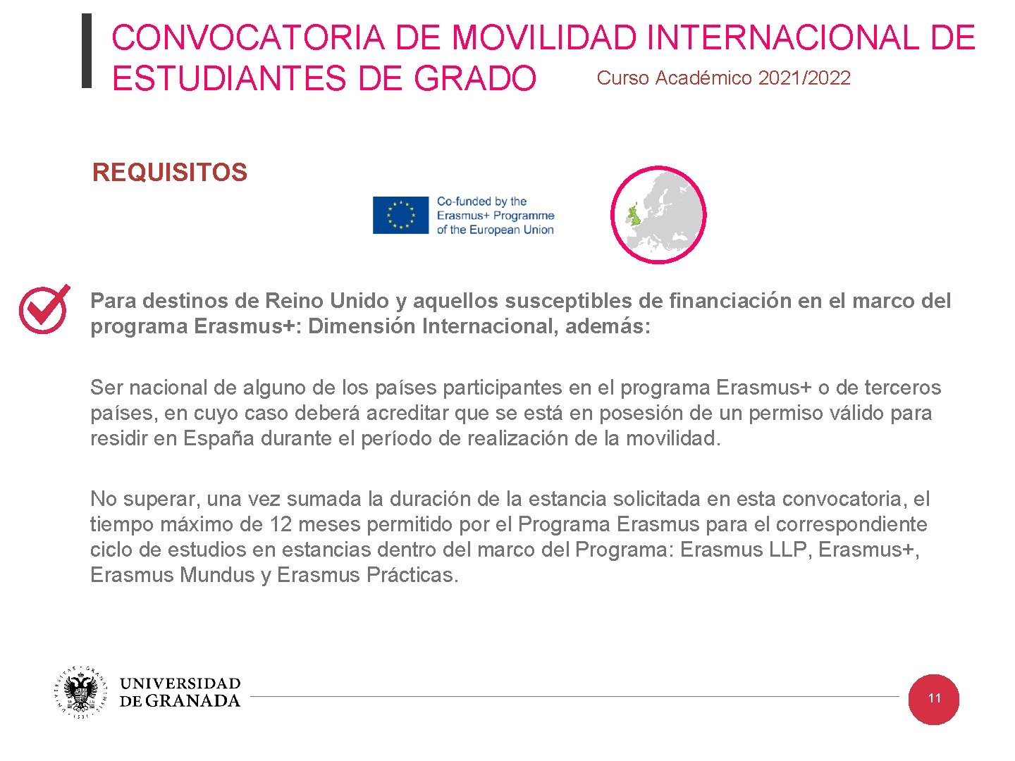 CONVOCATORIA DE MOVILIDAD INTERNACIONAL DE Curso Académico 2021/2022 ESTUDIANTES DE GRADO REQUISITOS Para destinos
