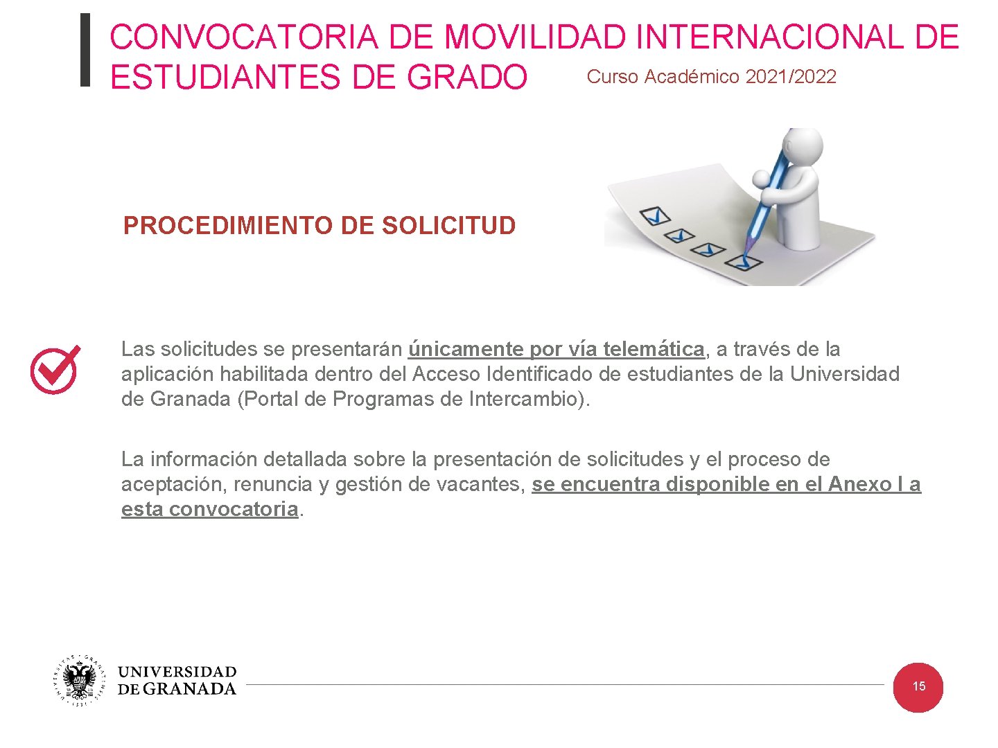 CONVOCATORIA DE MOVILIDAD INTERNACIONAL DE Curso Académico 2021/2022 ESTUDIANTES DE GRADO PROCEDIMIENTO DE SOLICITUD