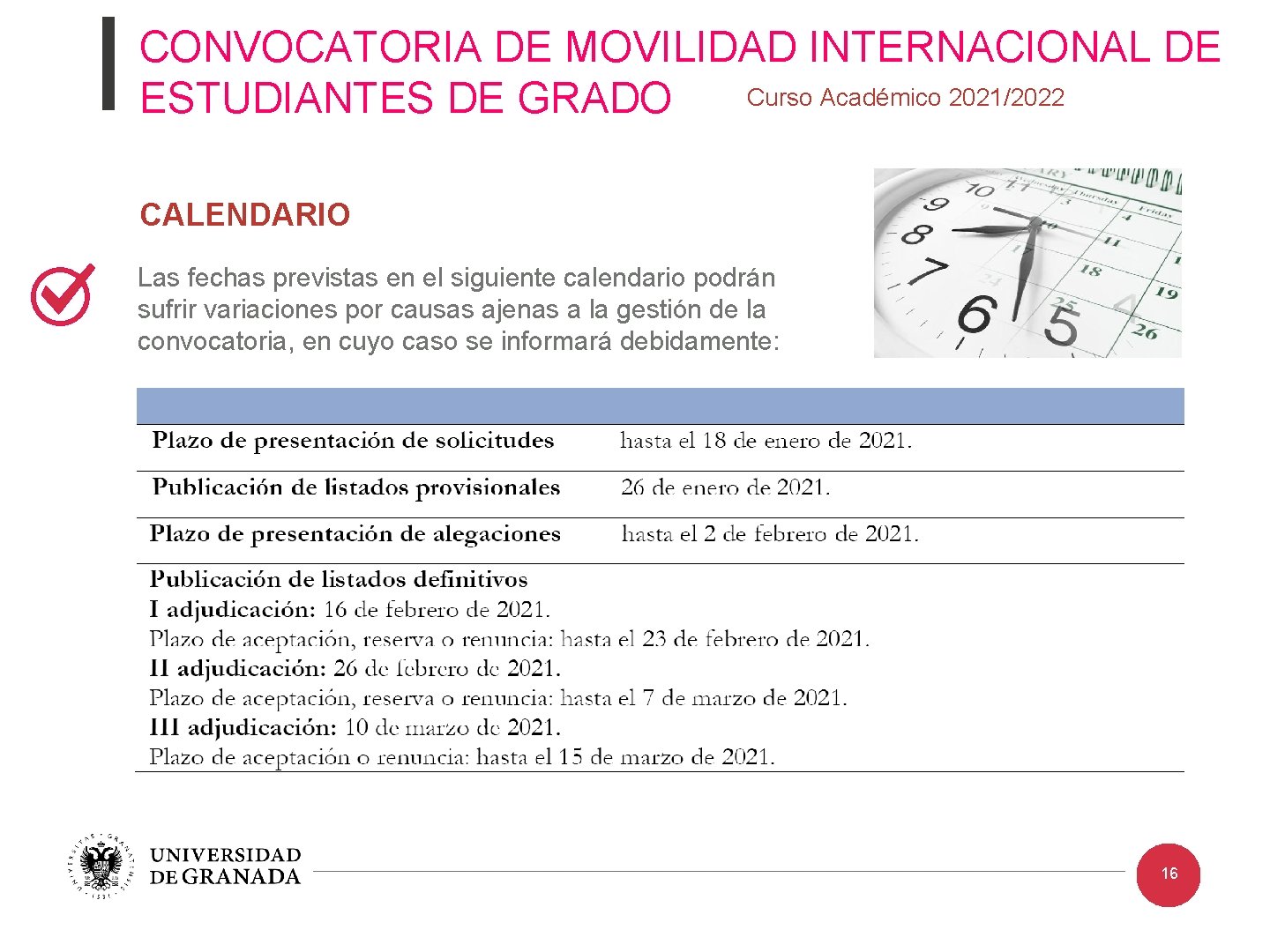 CONVOCATORIA DE MOVILIDAD INTERNACIONAL DE Curso Académico 2021/2022 ESTUDIANTES DE GRADO CALENDARIO Las fechas