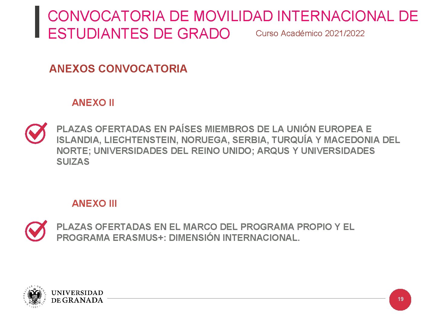 CONVOCATORIA DE MOVILIDAD INTERNACIONAL DE Curso Académico 2021/2022 ESTUDIANTES DE GRADO ANEXOS CONVOCATORIA ANEXO