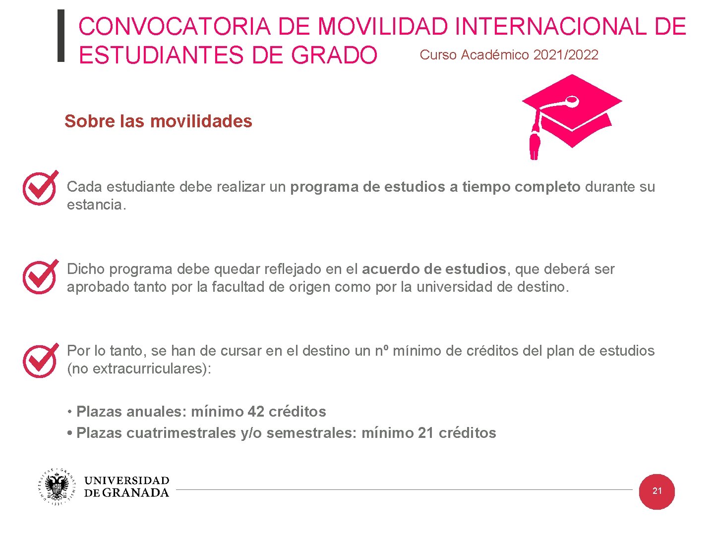 CONVOCATORIA DE MOVILIDAD INTERNACIONAL DE Curso Académico 2021/2022 ESTUDIANTES DE GRADO Sobre las movilidades