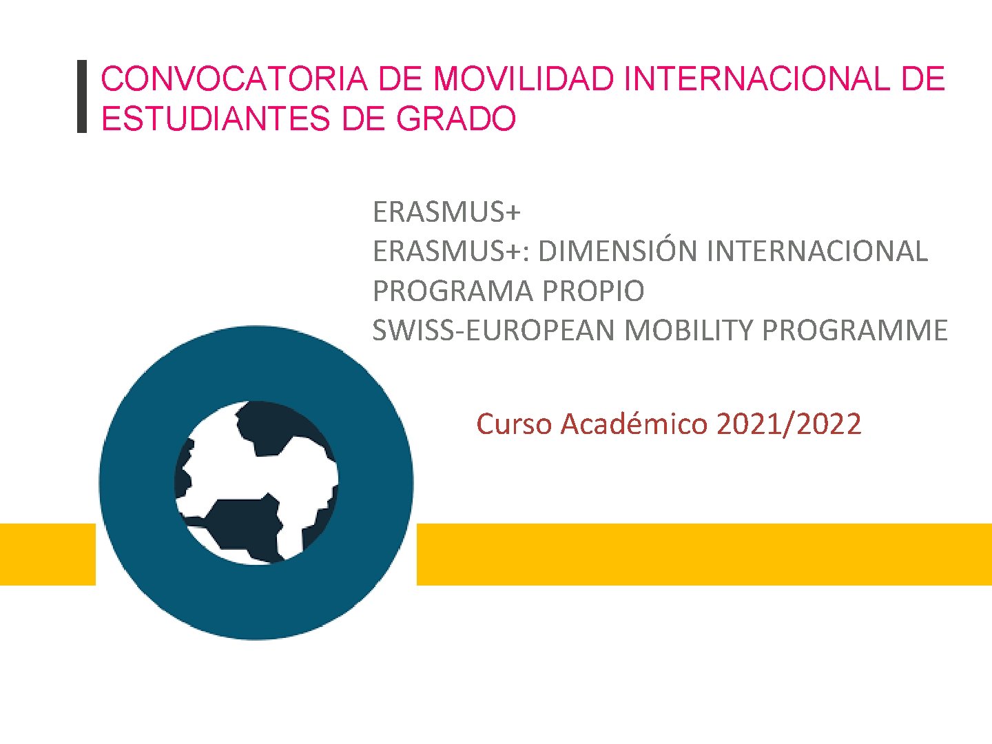 CONVOCATORIA DE MOVILIDAD INTERNACIONAL DE ESTUDIANTES DE GRADO ERASMUS+: DIMENSIÓN INTERNACIONAL PROGRAMA PROPIO SWISS-EUROPEAN