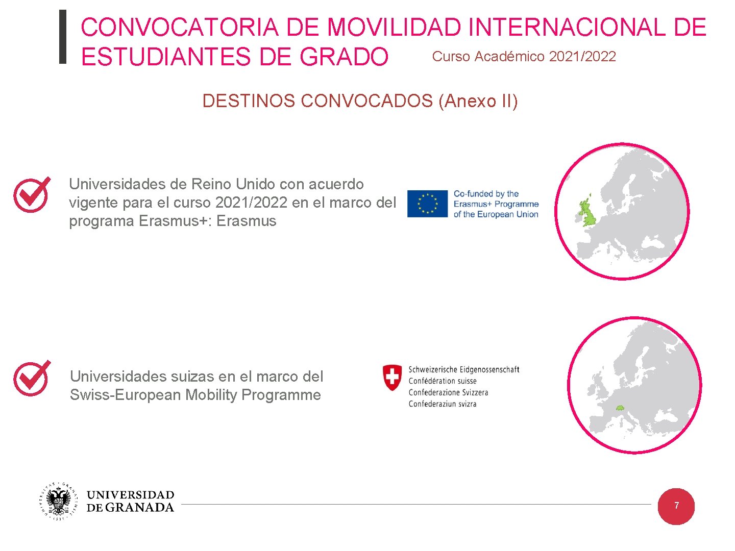 CONVOCATORIA DE MOVILIDAD INTERNACIONAL DE Curso Académico 2021/2022 ESTUDIANTES DE GRADO DESTINOS CONVOCADOS (Anexo