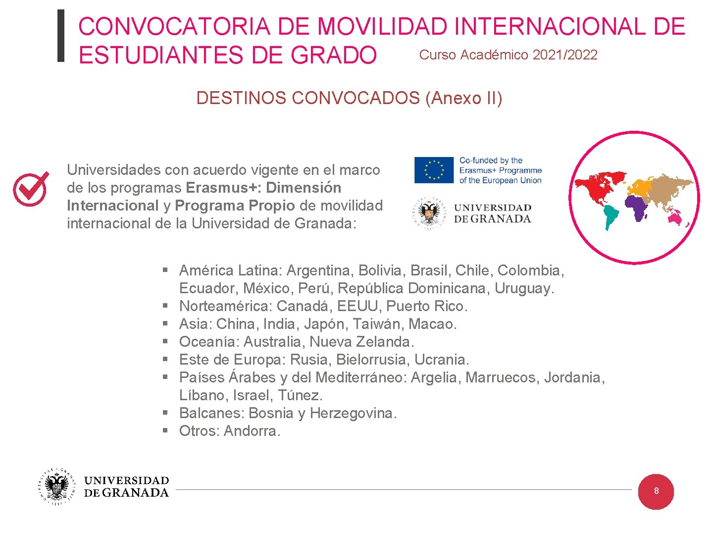CONVOCATORIA DE MOVILIDAD INTERNACIONAL DE Curso Académico 2021/2022 ESTUDIANTES DE GRADO DESTINOS CONVOCADOS (Anexo