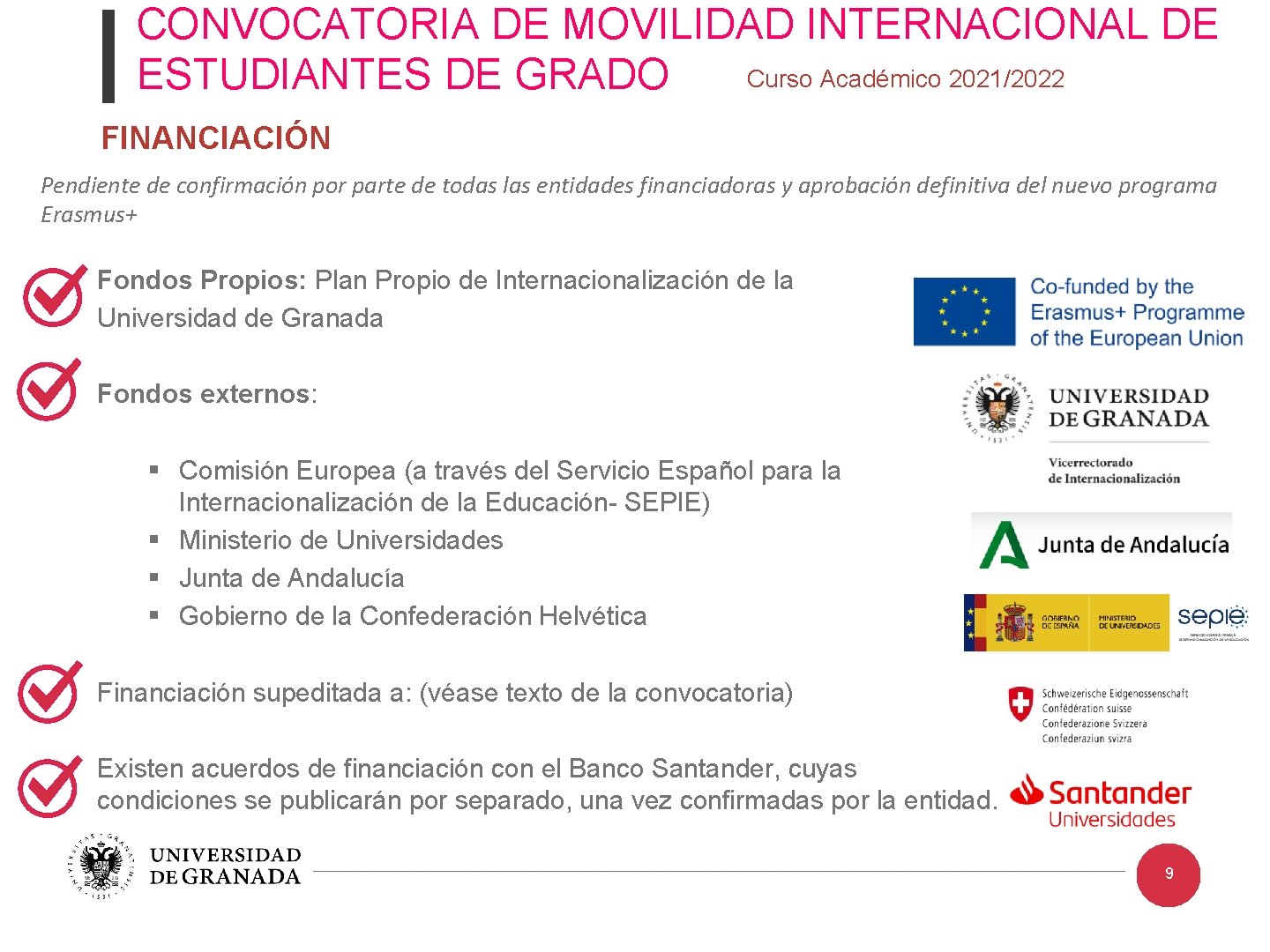 CONVOCATORIA DE MOVILIDAD INTERNACIONAL DE Curso Académico 2021/2022 ESTUDIANTES DE GRADO FINANCIACIÓN Pendiente de
