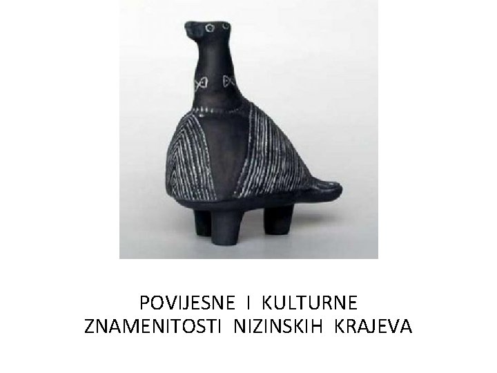 POVIJESNE I KULTURNE ZNAMENITOSTI NIZINSKIH KRAJEVA 