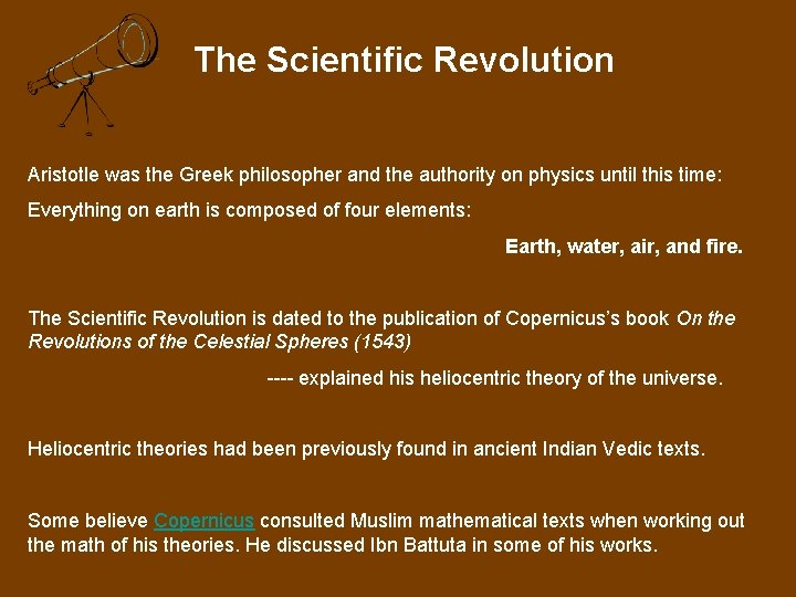 The Scientific Revolution Aristotle was the Greek philosopher and the authority on physics until