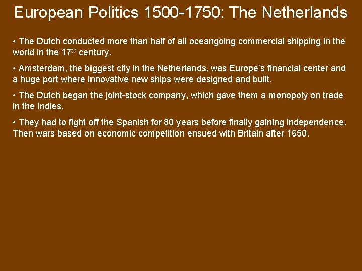 European Politics 1500 -1750: The Netherlands • The Dutch conducted more than half of