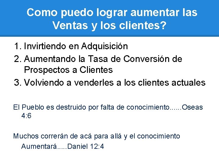 Como puedo lograr aumentar las Ventas y los clientes? 1. Invirtiendo en Adquisición 2.