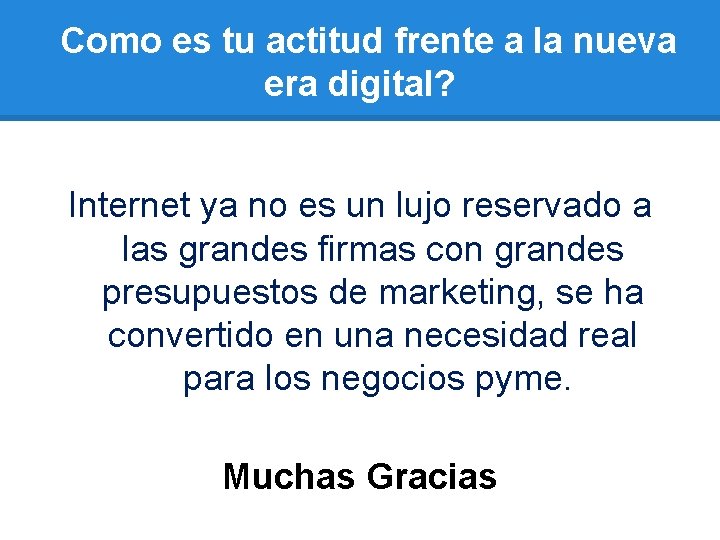 Como es tu actitud frente a la nueva era digital? Internet ya no es