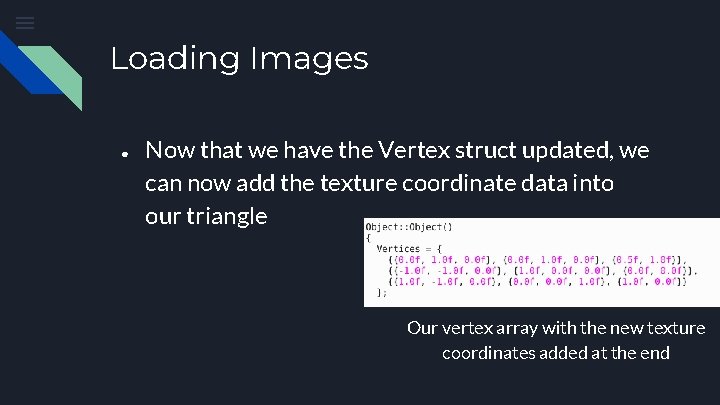 Loading Images ● Now that we have the Vertex struct updated, we can now