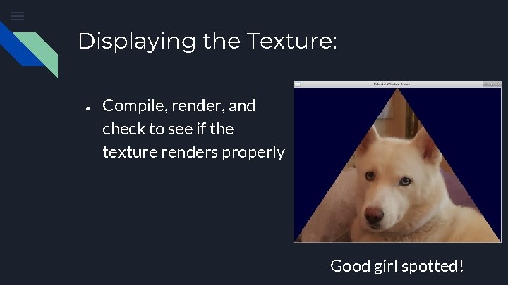 Displaying the Texture: ● Compile, render, and check to see if the texture renders