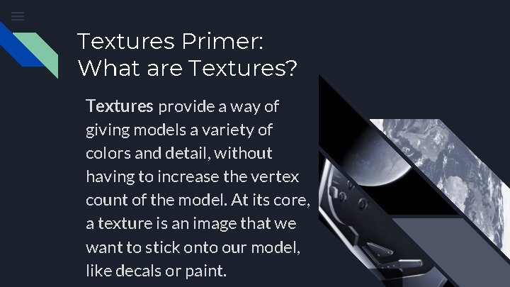 Textures Primer: What are Textures? Textures provide a way of giving models a variety