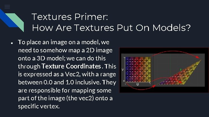 Textures Primer: How Are Textures Put On Models? ● To place an image on