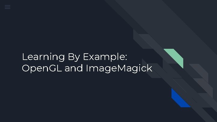 Learning By Example: Open. GL and Image. Magick 