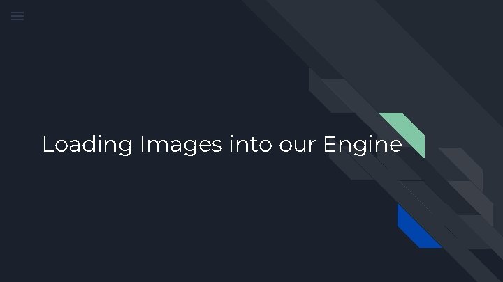 Loading Images into our Engine 