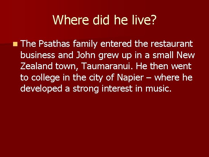 Where did he live? n The Psathas family entered the restaurant business and John