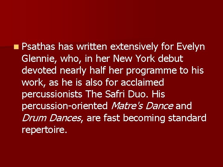 n Psathas written extensively for Evelyn Glennie, who, in her New York debut devoted