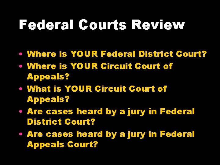 Federal Courts Review • Where is YOUR Federal District Court? • Where is YOUR