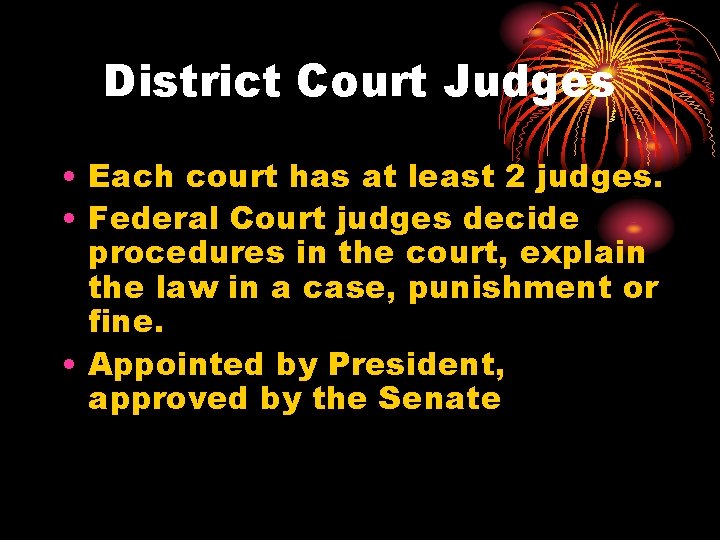 District Court Judges • Each court has at least 2 judges. • Federal Court