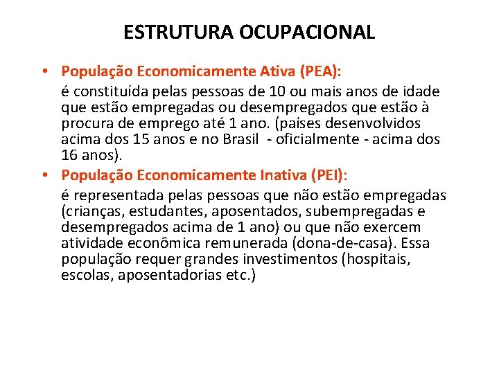 ESTRUTURA OCUPACIONAL • População Economicamente Ativa (PEA): é constituída pelas pessoas de 10 ou